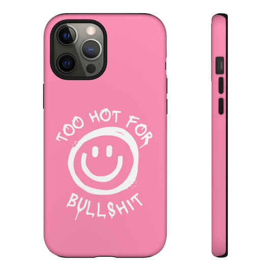 Too Hot for BS Phone Case - Pretty in Mind
